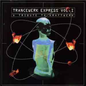 Various - Trancewerk Express Vol. I - A Tribute To Kraftwerk mp3 album