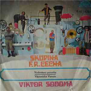 Viktor Sodoma, Skupina F.R.Čecha - Vodotěsná Ponorka / Věstonická Venuše mp3 album