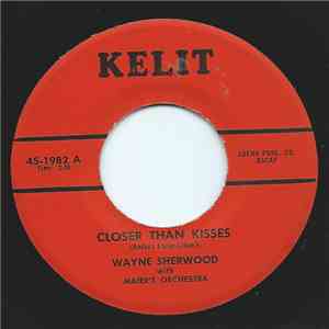 Wayne Sherwood With Kurt Maier's Orchestra - Closer Than Kisses mp3 album