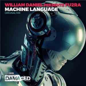 William Daniel Presents Fu2ra - Machine Language mp3 album