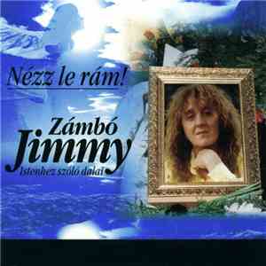 Zámbó Jimmy - Nézz Le Rám! (Istenhez Szóló Dalai) mp3 album