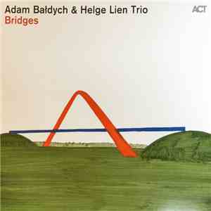 Adam Bałdych, Helge Lien Trio - Bridges mp3 album