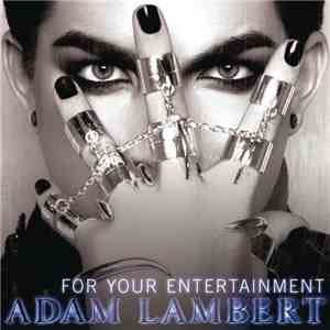 Adam Lambert - For Your Entertainment mp3 album