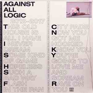 Against All Logic - 2012–2017 mp3 album