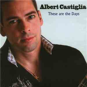 Albert Castiglia - These Are The Days mp3 album