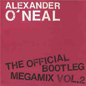 Alexander O'Neal - The Official Bootleg Megamix Vol. 2 mp3 album