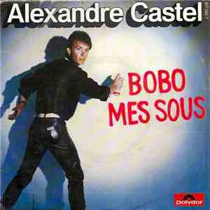 Alexandre Castel - Bobo Mes Sous mp3 album