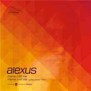Alexus - Mama Told Me mp3 album