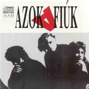 Azok A Fiúk - Azok A Fiúk mp3 album