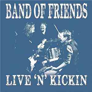 Band Of Friends - Live 'n' Kickin mp3 album