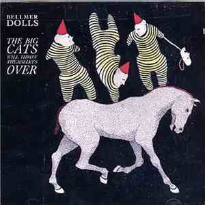 Bellmer Dolls - The Big Cats Will Throw Themselves Over mp3 album