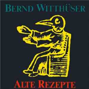 Bernd Witthüser - Alte Rezepte mp3 album