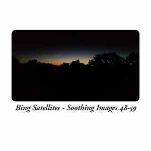 Bing Satellites - Soothing Images 48​-​59 mp3 album