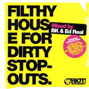 BK & Ed Real - Filthy House For Dirty Stopouts mp3 album