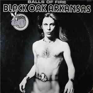 Black Oak Arkansas - Balls Of Fire mp3 album