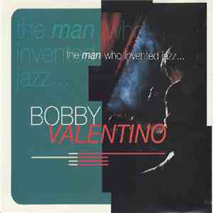 Bobby Valentino - The Man Who Invented Jazz ... mp3 album