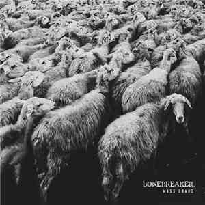 Bonebreaker  - Mass Grave mp3 album
