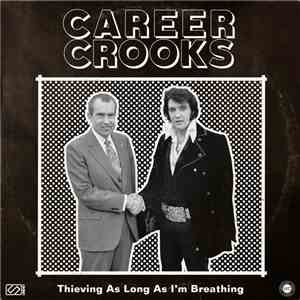 Career Crooks - Thieving As Long As I'm Breathing mp3 album