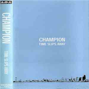 Champion  - Time Slips Away mp3 album
