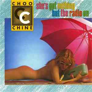 Choo Chine - She's Got Nothing But The Radio On mp3 album