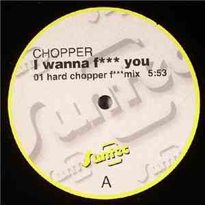 Chopper  - I Wanna F You mp3 album