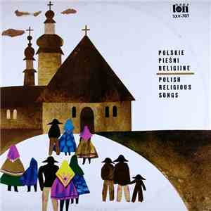 Chór Filharmoniczny W Gdańsku - Polskie Pieśni Religijne - Polish Religious Songs mp3 album