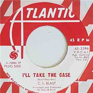C.L. Blast - I'll Take The Case / If I Could See My Baby's Face Again mp3 album