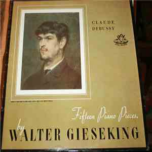 Claude Debussy, Walter Gieseking - Fifteen Piano Pieces mp3 album