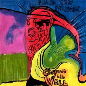 Clayman In The Well - Brand New Palisade Garden mp3 album