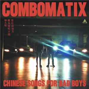 Combomatix - Chinese Songs For Bad Boys mp3 album
