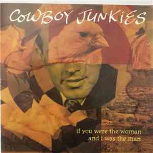 Cowboy Junkies - If You Were The Woman And I Was The Man mp3 album