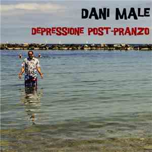 Dani Male - Depressione Post-Pranzo mp3 album