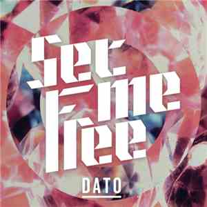 Dato - Set Me Free mp3 album