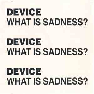 Device  - What Is Sadness? mp3 album