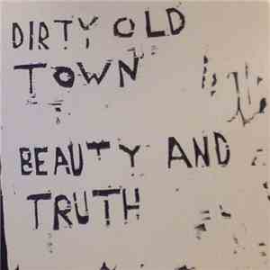 Dirty Old Town - Beauty And Truth mp3 album
