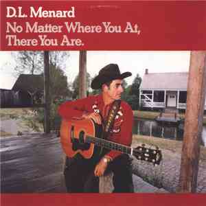 D.L. Menard - No Matter Where You At, There You Are mp3 album