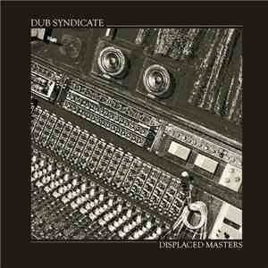 Dub Syndicate - Displaced Masters mp3 album