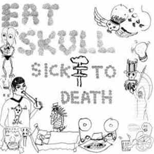 Eat Skull - Sick To Death mp3 album