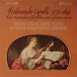 Ferdinando Carulli - Peter-Lukas Graf, Konrad Ragossnig - Sechs Serenaden Für Flöte Und Gitarre Op.109 mp3 album