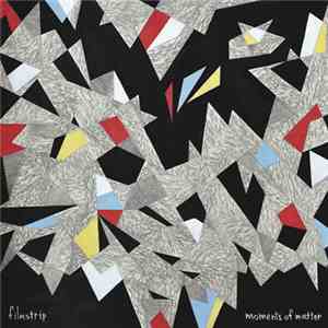 Filmstrip - Moments Of Matter mp3 album