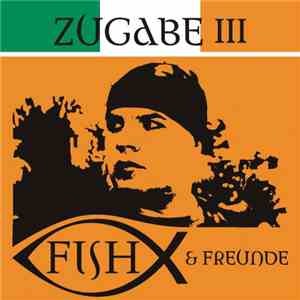 Fish & Freunde - Zugabe III mp3 album