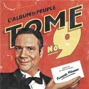 François Pérusse - L'Album Du Peuple Tome 9 mp3 album
