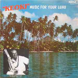 George "Keoki" Lake - Keoki, Music For Your Luau mp3 album