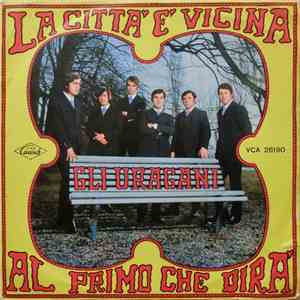 Gli Uragani - La Città E' Vicina / Al Primo Che Dirà mp3 album