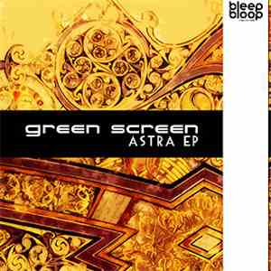 Green Screen - Astra EP mp3 album