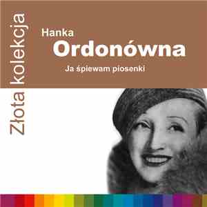 Hanka Ordonówna - Ja Śpiewam Piosenki mp3 album