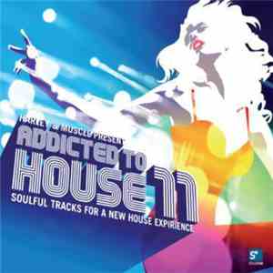 Harley & Muscle - Addicted To House 11 mp3 album