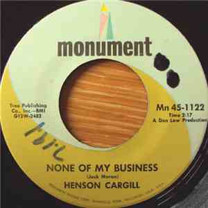 Henson Cargill - None Of My Business / So Many Ways Of Saying She's Gone mp3 album
