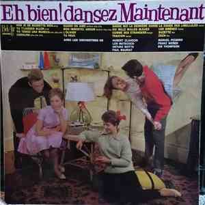 Hubert Clavecin, Los Matecoco, Arturo Motta, Paul Mauriat, Manuel Pizarro, Franz Weber, Sir Thompson - Eh Bien! Dansez Maintenant mp3 album