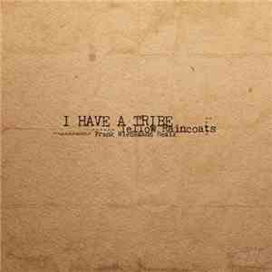 I Have A Tribe - Yellow Raincoats mp3 album